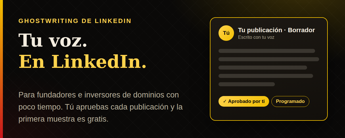 Banner con el texto «Tu voz. En LinkedIn.» sobre ghostwriting de LinkedIn para fundadores e inversores de dominios con poco tiempo, junto a un borrador de publicación marcado como «Aprobado por ti».